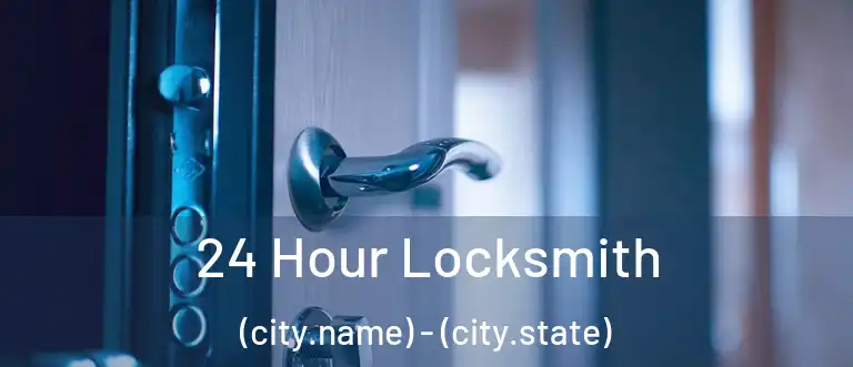  24 Hour Locksmith (city.name) - (city.state)